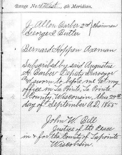 Chainmen: J. Allen Barber 2nd & George [I?]. Butler. Axeman: Bernard Hoppen. Affidavit signed by: John W. Bell, Justice of the Peace for Lapointe County. (not actual signatures)