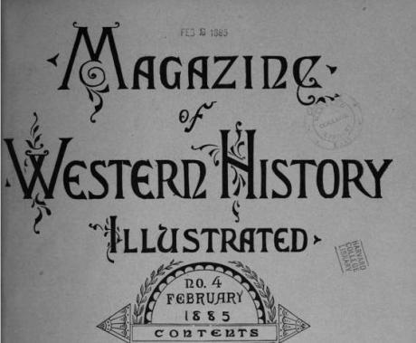 Magazine of Western History Illustrated No. 4 February 1885 as republished in Magazine of Western History: Volume I